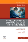 A Surgeons Guide to Sarcomas and Other Soft Tissue Tumors, An Issue of Surgical Clinics, E-Book