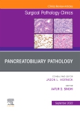 Pancreatobiliary Pathology, An Issue of Surgical Pathology Clinics, E-Book