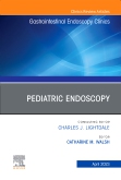 Pediatric Endoscopy, An Issue of Gastrointestinal Endoscopy Clinics, E-Book