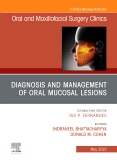 Diagnosis and Management of Oral Mucosal Lesions, An Issue of Oral and Maxillofacial Surgery Clinics of North America