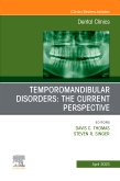 Temporomandibular Disorders: The Current Perspective, An Issue of Dental Clinics of North America, E-Book