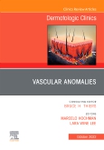 Vascular Anomalies, An Issue of Dermatologic Clinics