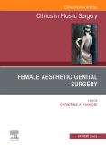 Female Aesthetic Genital Surgery, An Issue of Clinics in Plastic Surgery, E-Book