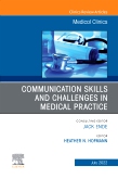 Communication Skills and Challenges in Medical Practice, An Issue of Medical Clinics of North America, E-Book
