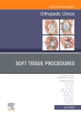 Soft Tissue Procedures, An Issue of Orthopedic Clinics, E-Book