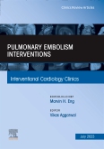 Pulmonary Embolism Interventions, An Issue of Interventional Cardiology Clinics, E-Book
