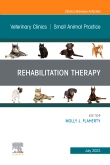 Rehabilitation Therapy, An Issue of Veterinary Clinics of North America: Small Animal Practice, E-Book