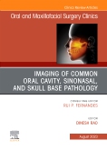 Imaging of Common Oral Cavity, Sinonasal, and Skull Base Pathology, An Issue of Oral and Maxillofacial Surgery Clinics of North America