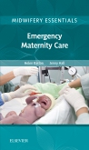 cover image - Midwifery Essentials: Emergency Maternity Care - Elsevier eBook on VitalSource