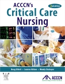 ACCCNs Critical Care Nursing - E-Book