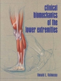 Clinical Biomechanics of the Lower Extremities