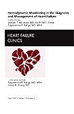 Hemodynamic Monitoring in the Diagnosis and Management of Heart Failure, An Issue of Heart Failure Clinics