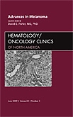 Advances in Melanoma, An Issue of Hematology/Oncology Clinics