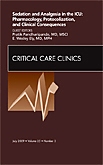 Sedation and Analgesia in the ICU: Pharmacology, Protocolization, and Clinical Consequences, An Issue of Critical Care Clinics