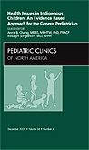 Health Issues in Indigenous Children: An Evidence Based Approach for the General Pediatrician, An Issue of Pediatric Clinics