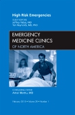 High Risk Emergencies, An Issue of Emergency Medicine Clinics