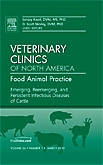 Emerging, Reemerging, and Persistent Infectious Diseases of Cattle, An Issue of Veterinary Clinics: Food Animal Practice