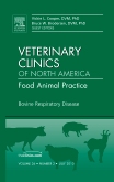 Bovine Respiratory Disease, An Issue of Veterinary Clinics: Food Animal Practice