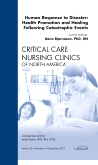 Human responses to Disaster: Health Promotion and Healing Following Catastrophic Events, An Issue of Critical Care Nursing Clinics