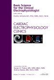 Basic Science for the Clinical Electrophysiologist, An Issue of Cardiac Electrophysiology Clinics