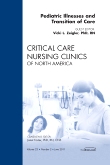 Pediatric Illnesses and Transition of Care, An Issue of Critical Care Nursing Clinics