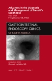 Advances in the Diagnosis and Management of Barretts Esophagus, An Issue of Gastrointestinal Endoscopy Clinics