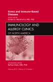 Stress and Immune-Based Diseases, An Issue of Immunology and Allergy Clinics