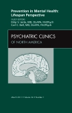 Prevention in Mental Health: Lifespan Perspective, An Issue of Psychiatric Clinics