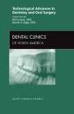 Technological Advances in Dentistry and Oral Surgery, An Issue of Dental Clinics