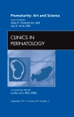 Prematurity: Art and Science, An Issue of Clinics in Perinatology