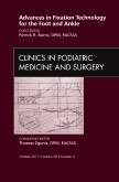 Advances in Fixation Technology for the Foot and Ankle, An Issue of Clinics in Podiatric Medicine and Surgery