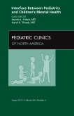 Interface Between Pediatrics and Children’s Mental Health, An Issue of Pediatric Clinics