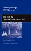 Dermatopathology, An Issue of Clinics in Laboratory Medicine