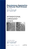 Percutaneous Approaches to Valvular Heart Disease, An Issue of Interventional Cardiology Clinics