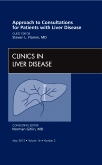 Approach to Consultations for Patients with Liver Disease, An Issue of Clinics in Liver Disease