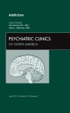 Addiction,  An Issue of Psychiatric Clinics