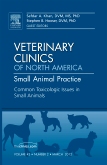 Common Toxicologic Issues in Small Animals, An Issue of Veterinary Clinics: Small Animal Practice