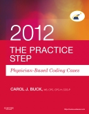 cover image - The Practice Step: Physician-Based Coding Cases, 2012 Edition - Elsevier eBook on VitalSource