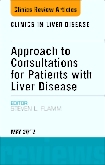 Approach to Consultations for Patients with Liver Disease, An Issue of Clinics in Liver Disease