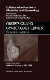 Collaborative Practice in Obstetrics and Gynecology, An Issue of Obstetrics and Gynecology Clinics