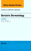 Geriatric Dermatology, An Issue of Clinics in Geriatric Medicine