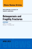 Osteoporosis and Fragility Fractures, An Issue of Orthopedic Clinics