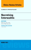 Necrotizing Enterocolitis, An Issue of Clinics in Perinatology