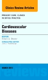 Cardiovascular Diseases, An Issue of Primary Care Clinics in Office Practice
