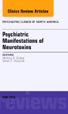 Psychiatric Manifestations of Neurotoxins, An Issue of Psychiatric Clinics