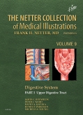 The Netter Collection of Medical Illustrations: Digestive System: Part I - The Upper Digestive Tract