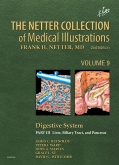 The Netter Collection of Medical Illustrations: Digestive System: Part III - Liver, etc.