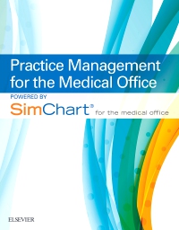 cover image - Practice Management for the Medical Office powered by SimChart for The Medical Office,1st Edition