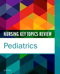 cover image - Nursing Key Topics Review: Pediatrics - Elsevier eBook on VitalSource,1st Edition