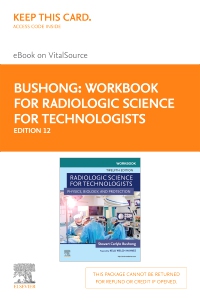 cover image - Workbook for Radiologic Science for Technologists Elsevier eBook on VitalSource (Retail Access Card),12th Edition